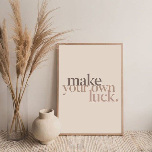 Make your own Luck quote